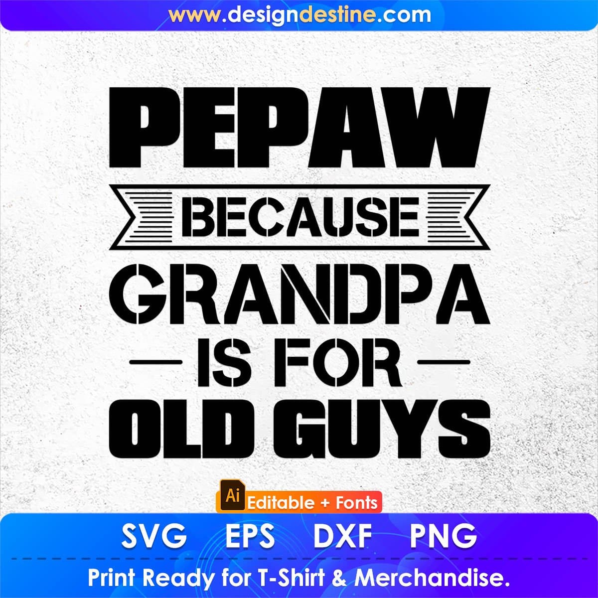 Pepaw Because Grandpa Is For Old Guys Editable T shirt Design In Ai Png Svg Cutting Printable Files