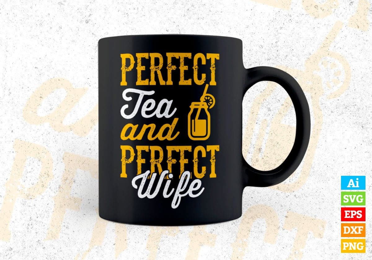 Perfect Tea and Perfect Wife Funny Quotes Vector T-shirt Design in Ai Svg Png Files