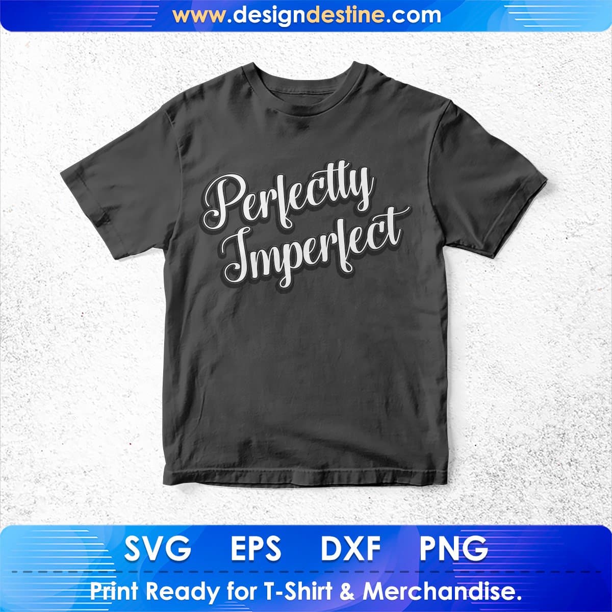 Perfectly Imperfect T shirt Design In Svg Png Cutting Printable Files