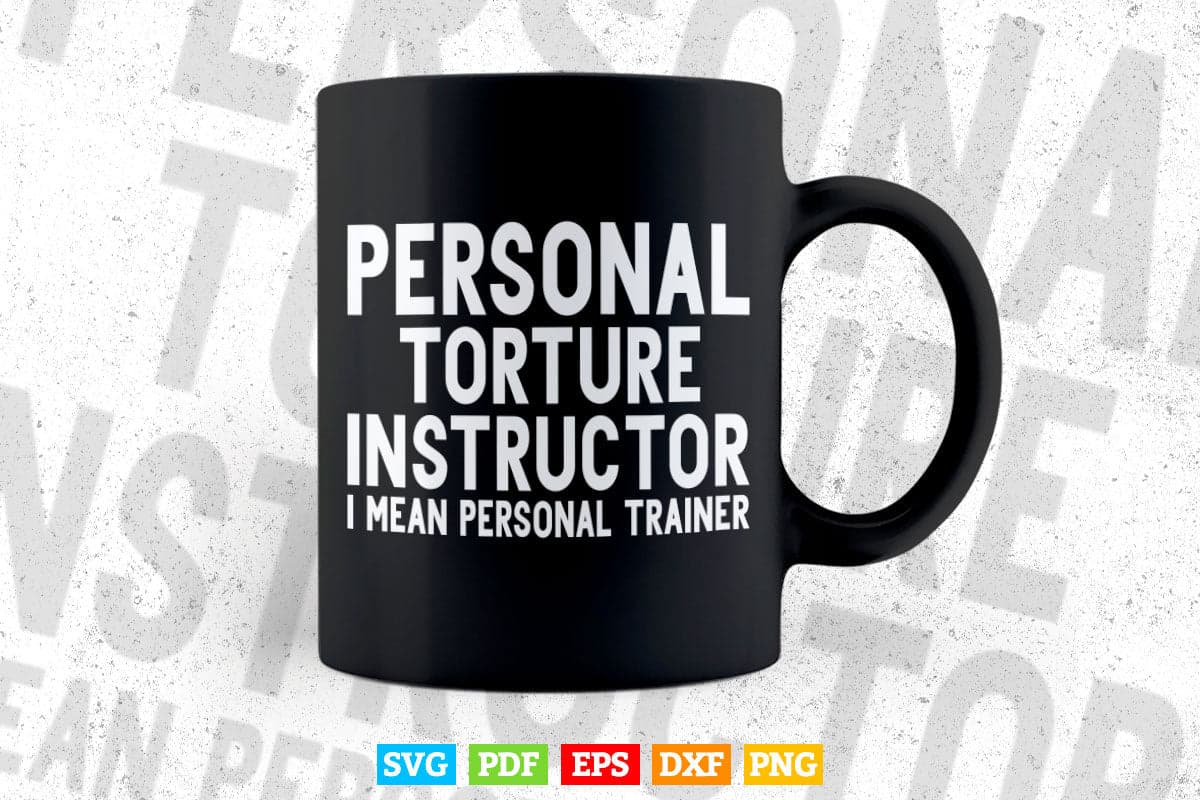 Personal Torture Instructor I Mean Personal Trainer Funny Svg Png Cut Files.