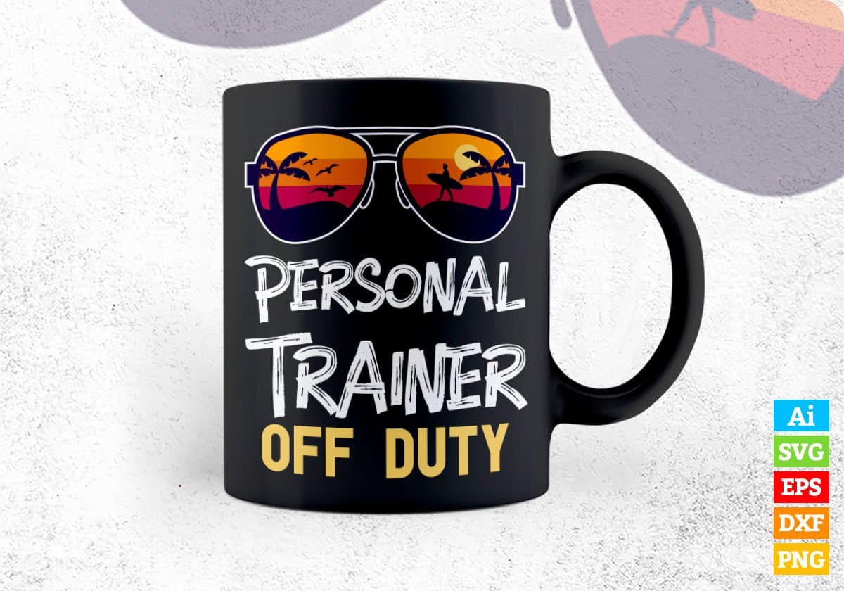 Personal Trainer Off Duty With Sunglass Funny Summer Gift Editable Vector T-shirt Designs Png Svg Files