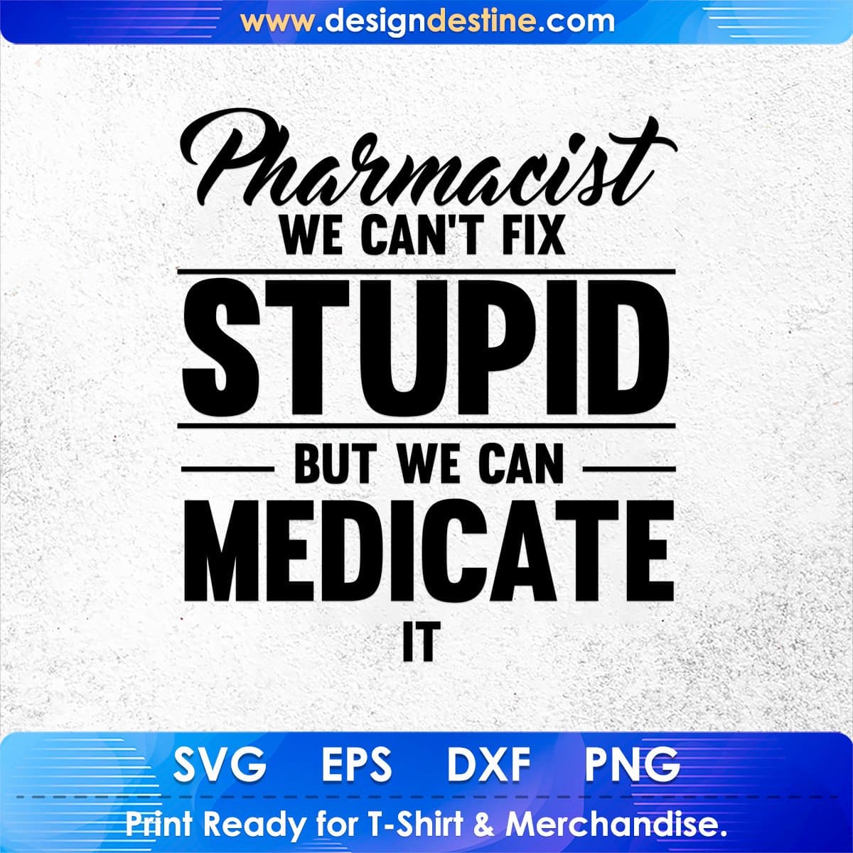 Pharmacist We Can't Fix Stupid But We Can Medicate It T shirt Design In Svg Png Printable Files