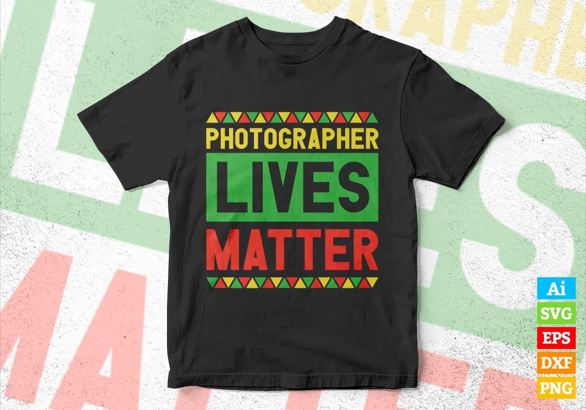 Photographer Lives Matter Editable Vector T-shirt Designs Png Svg Files