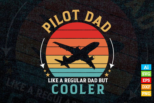 Pilot Dad Like a Regular Dad Vintage Father’s Day Gift Vector T shirt Design in Ai Png Svg Files