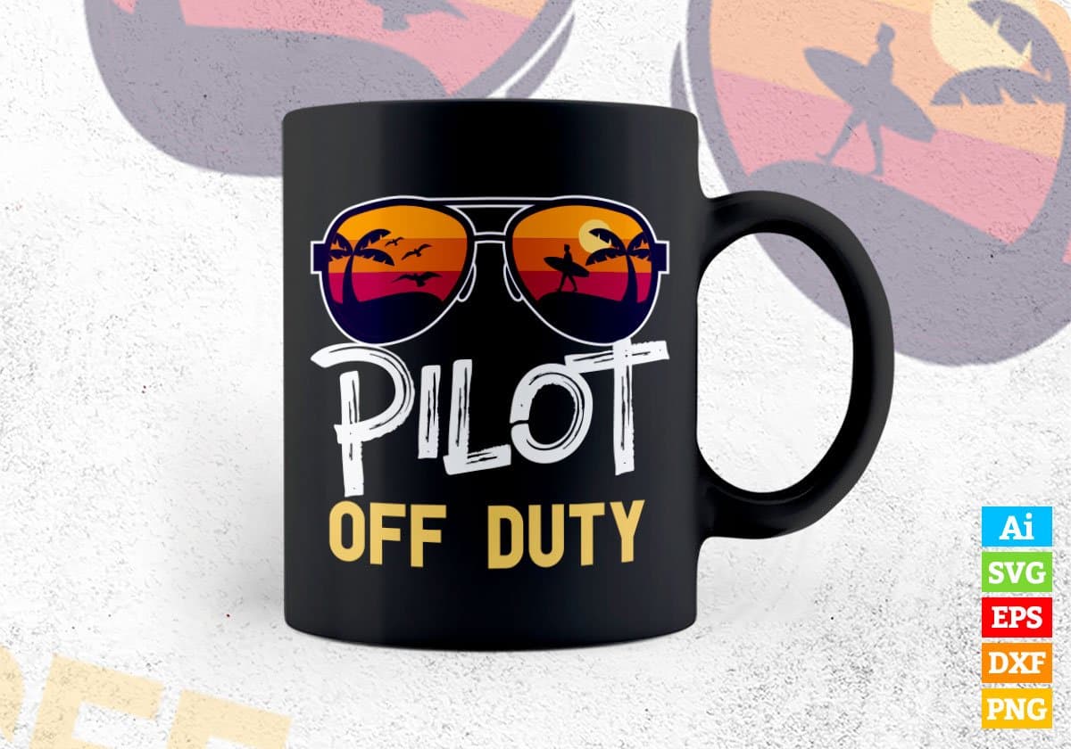Pilot Off Duty With Sunglass Funny Summer Gift Editable Vector T-shirt Designs Png Svg Files