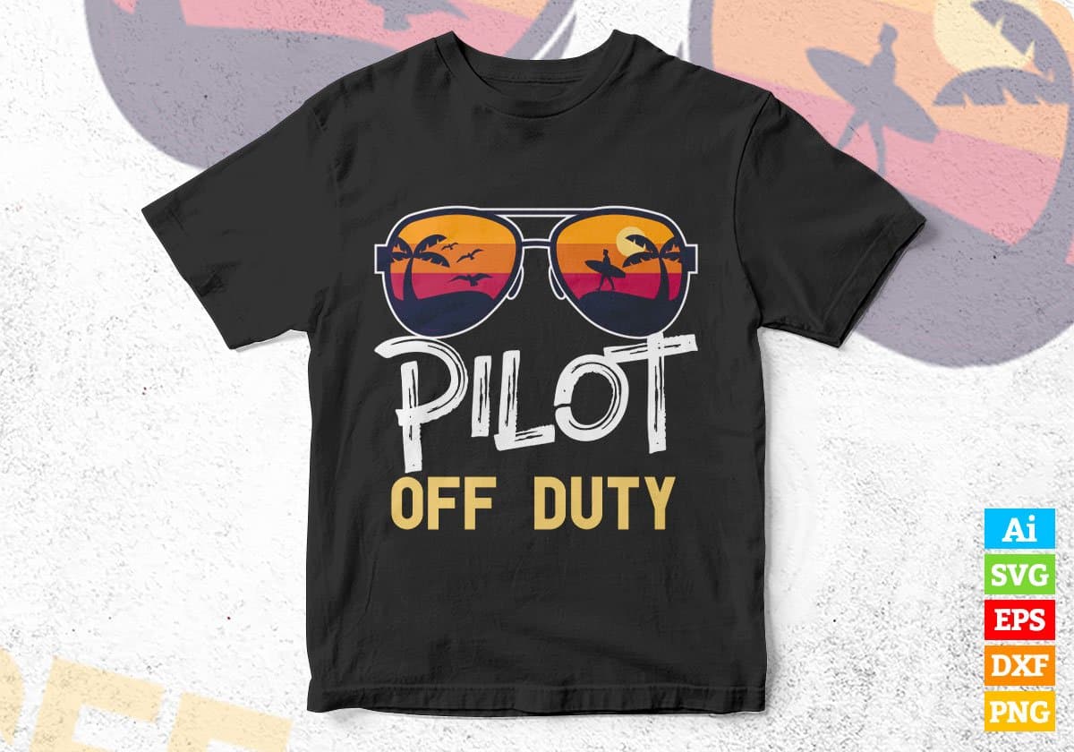 Pilot Off Duty With Sunglass Funny Summer Gift Editable Vector T-shirt Designs Png Svg Files
