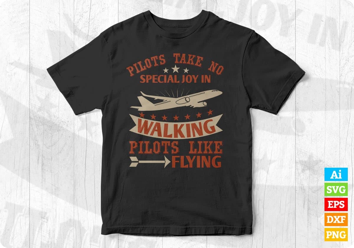 Pilots Take No Special Joy In Walking Pilots Like Flying Aviation Editable T shirt Design In Ai Svg Files