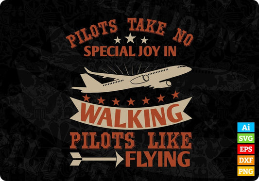 Pilots Take No Special Joy In Walking Pilots Like Flying Aviation Editable T shirt Design In Ai Svg Files