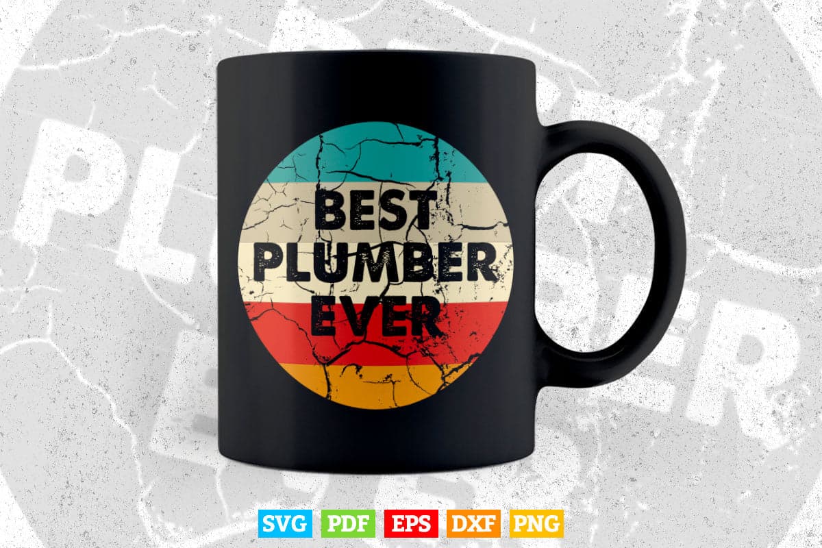 Plumber Shirt Best Plumber Ever Svg Png Cut Files.