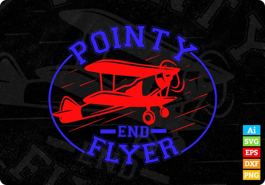 Pointy End Flyer Aviation Editable T shirt Design In Ai Svg Printable Files