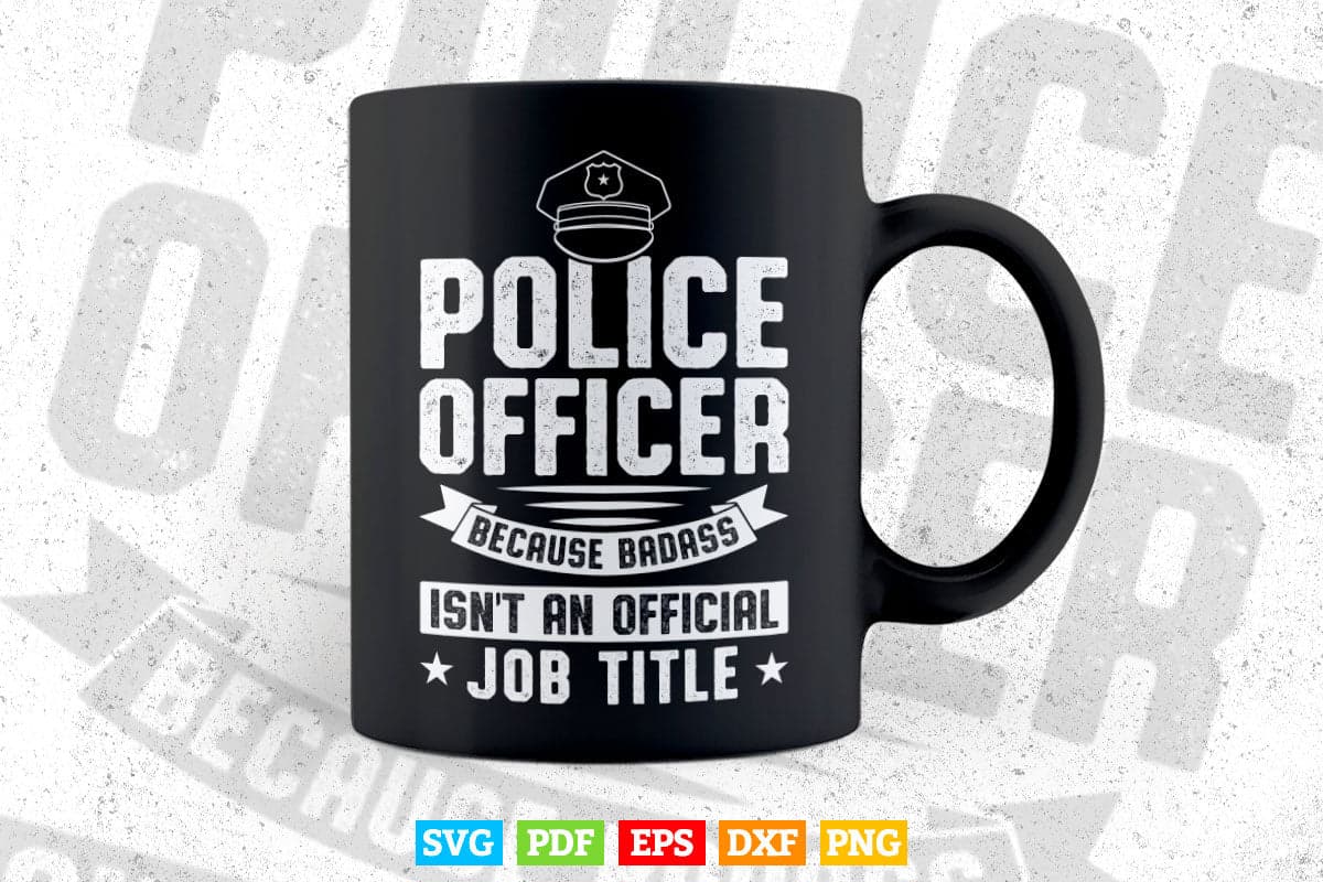 Police Officer Because Badass Isn't an Official Svg Cricut Files.