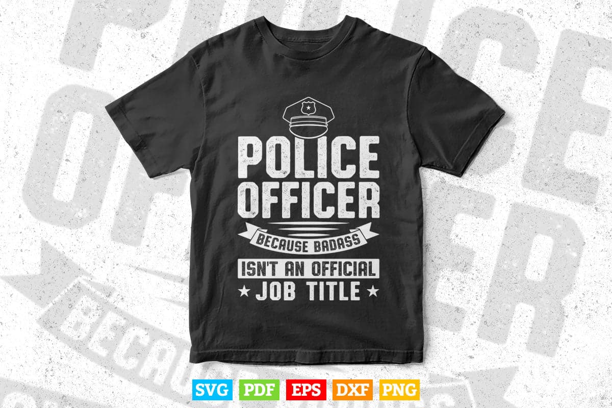 Police Officer Because Badass Isn't an Official Svg Cricut Files.