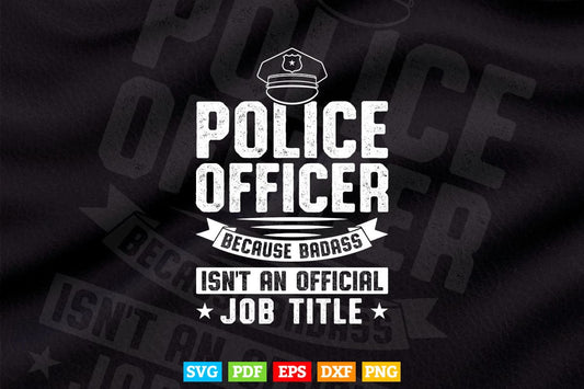 Police Officer Because Badass Isn't an Official Svg Cricut Files.