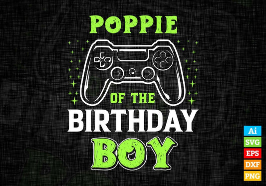 Poppie Of The Birthday Boy With Video Gamer Editable Vector T-shirt Design in Ai Svg Files