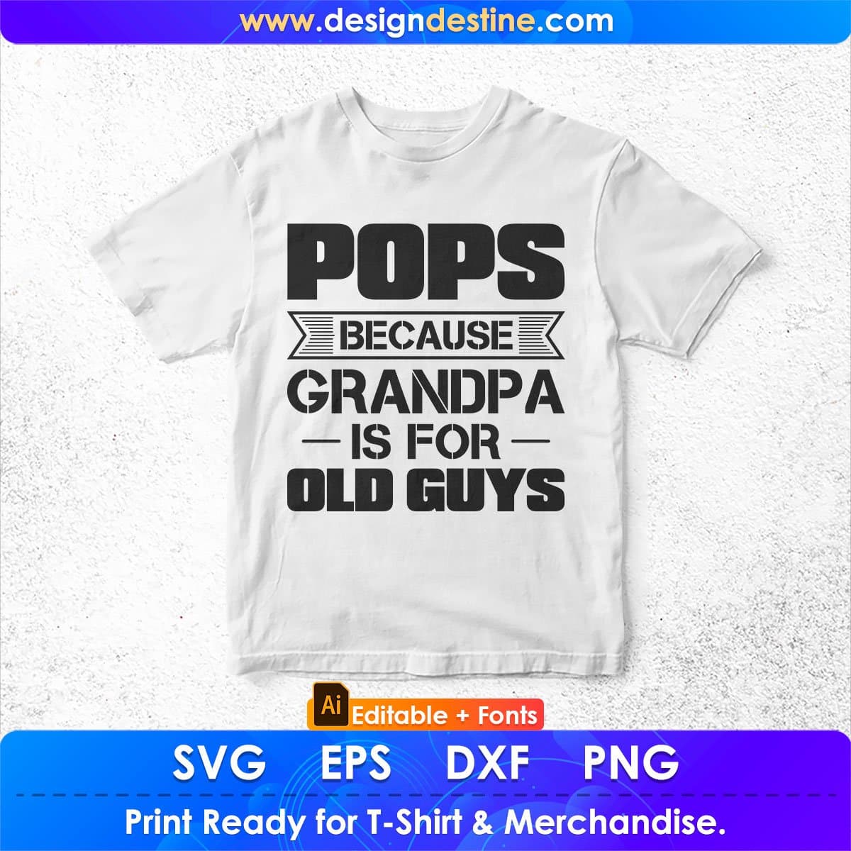 Pops Because Grandpa Is For Old Guys Editable T shirt Design In Ai Png Svg Cutting Printable Files