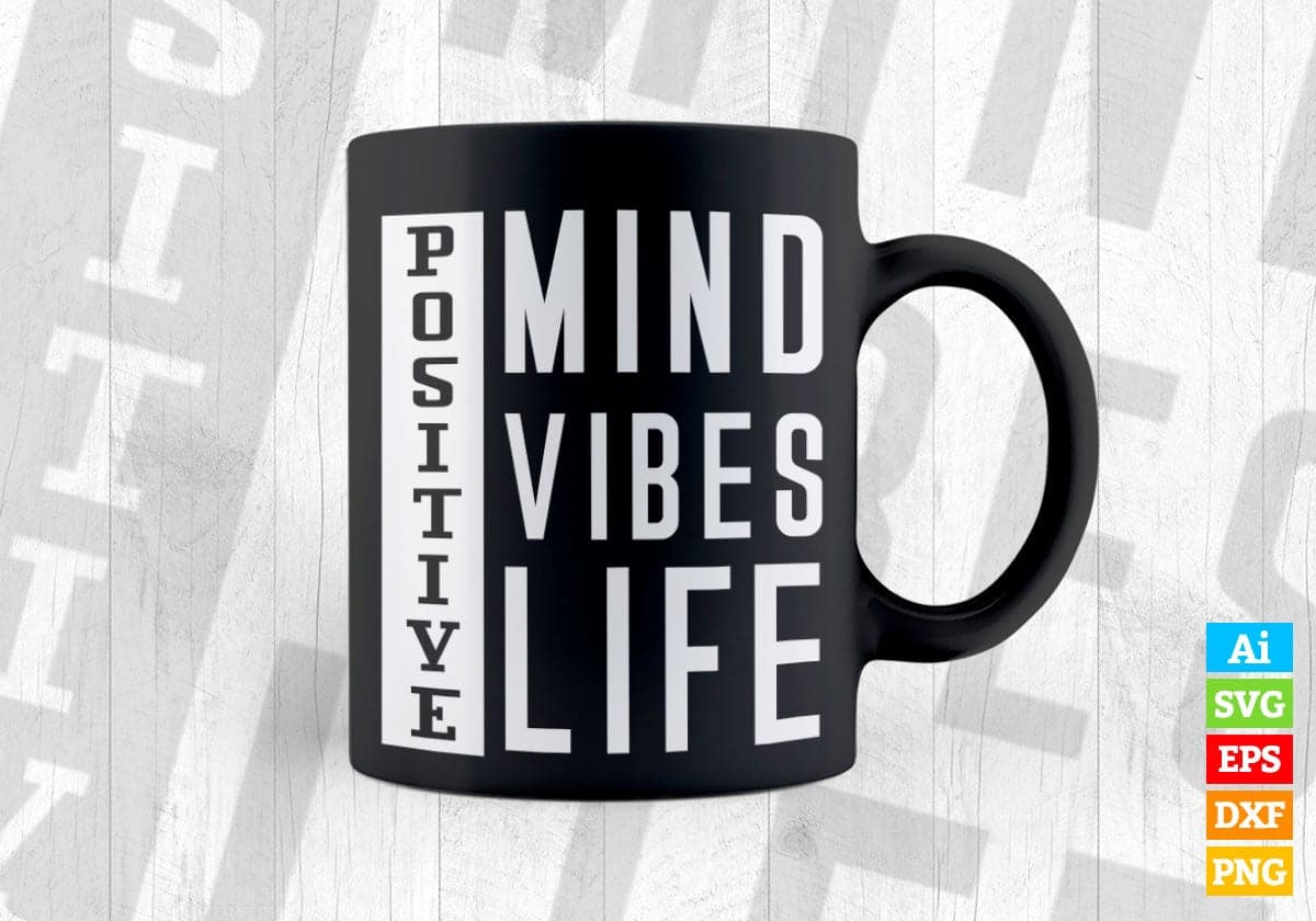 Positive Mind Vibes Life Inspirational Quote Vector T-shirt Design in Ai Svg Png Files