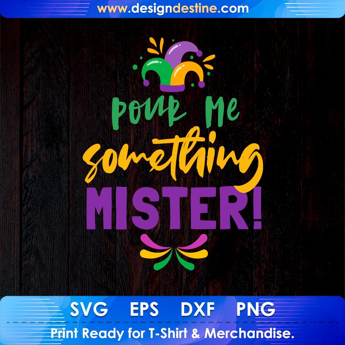 Pour me Something Mister Mardi Gras T shirt Design In Ai Svg Printable Files