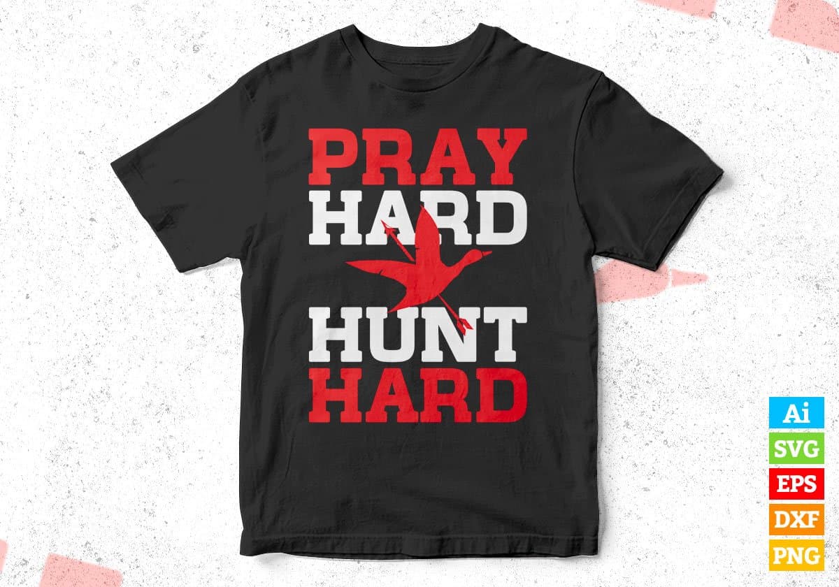 Pray Hard Hunt Hard Hunting Vector T shirt Design In Svg Png Printable Files