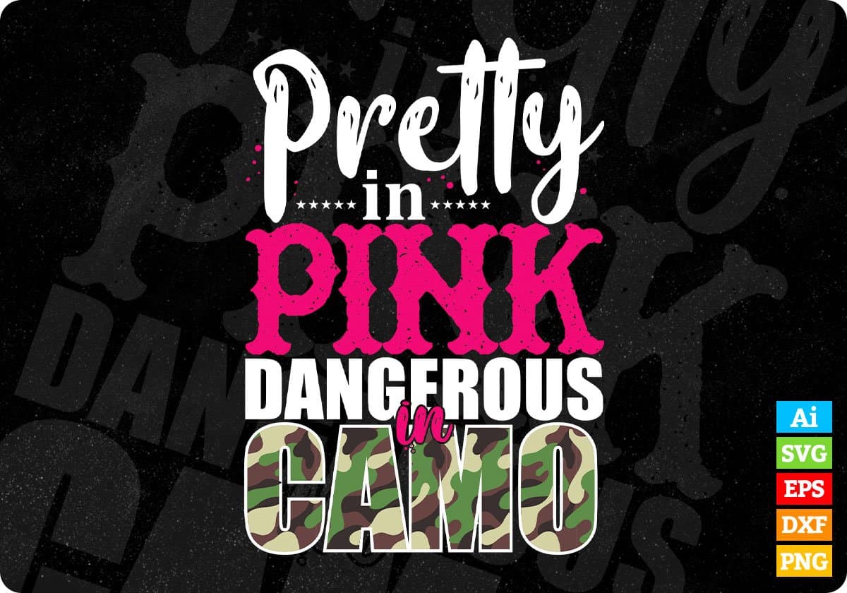Pretty In Pink Dangerous In Camo Hunting T shirt Design Svg Cutting Printable Files