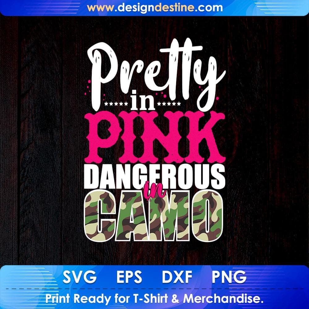 Pretty In Pink Dangerous In Camo Hunting T shirt Design Svg Cutting Printable Files