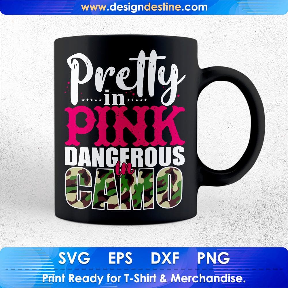 Pretty In Pink Dangerous In Camo Hunting T shirt Design Svg Cutting Printable Files