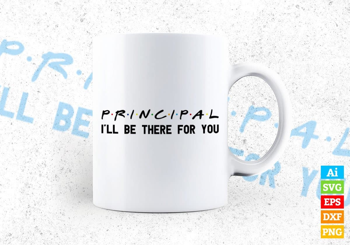 Principal I'll Be There For You Editable Vector T-shirt Designs Png Svg Files