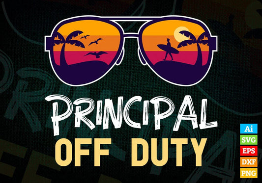 Principal Off Duty With Sunglass Funny Summer Gift Editable Vector T-shirt Designs Png Svg Files