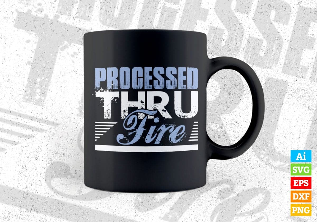 Processed Thru Fire Vector T-shirt Design in Ai Svg Png Files