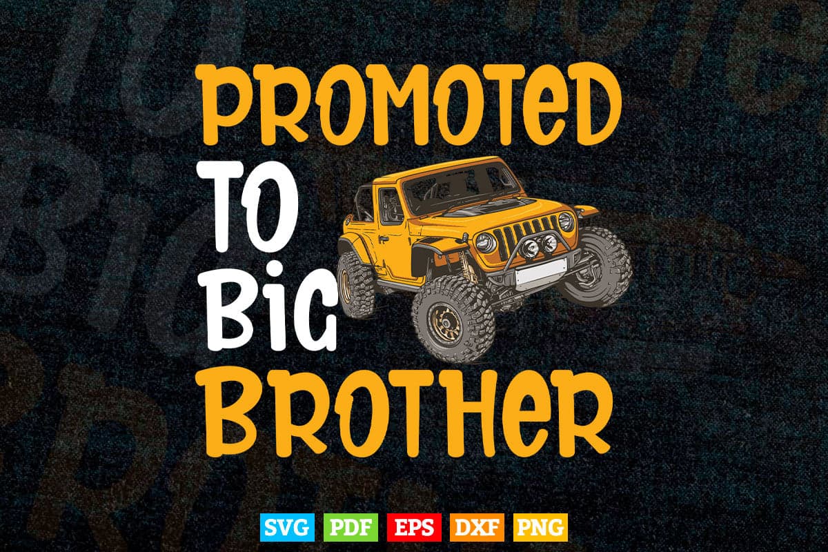 Promoted To Big Brother Monster Truck Lover Svg T shirt Design.