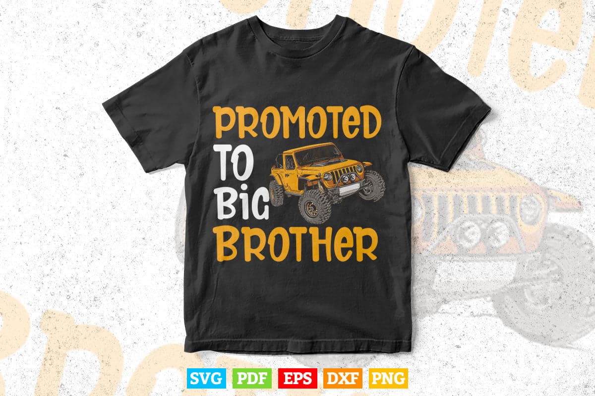 Promoted To Big Brother Monster Truck Lover Svg T shirt Design.