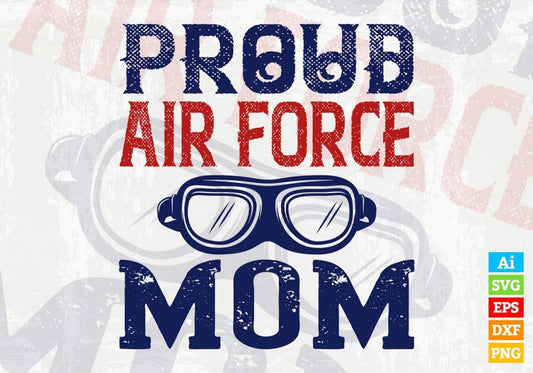 Proud Air Force Mom Editable Vector T shirt Designs In Svg Png Printable Files