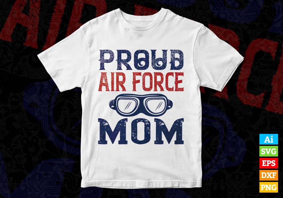 Proud Air Force Mom Editable Vector T shirt Designs In Svg Png Printable Files