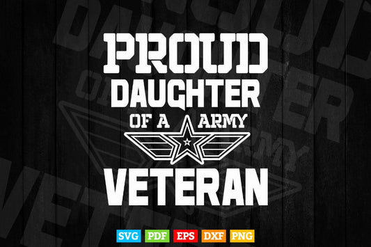 Proud Daughter Of A Army Veteran American Flag Military Gift Svg Png Cut Files.