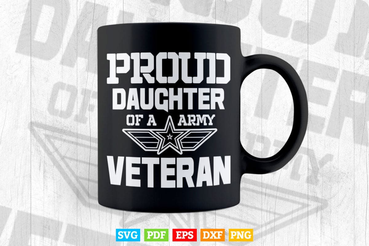 Proud Daughter Of A Army Veteran American Flag Military Gift Svg Png Cut Files.