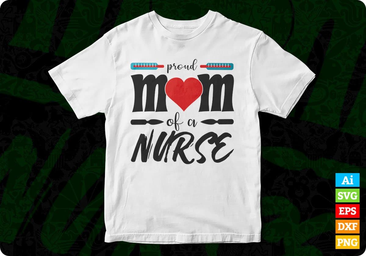 Proud Mom Of A Nurse T shirt Design In Svg Png Cutting Printable Files