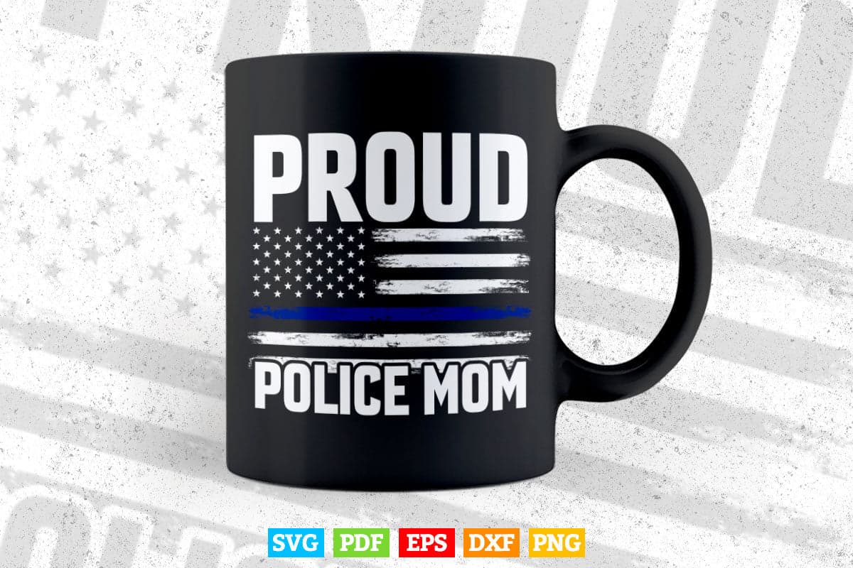 Proud Police Mom Thin Blue Line Flag Law Svg Cricut Files.