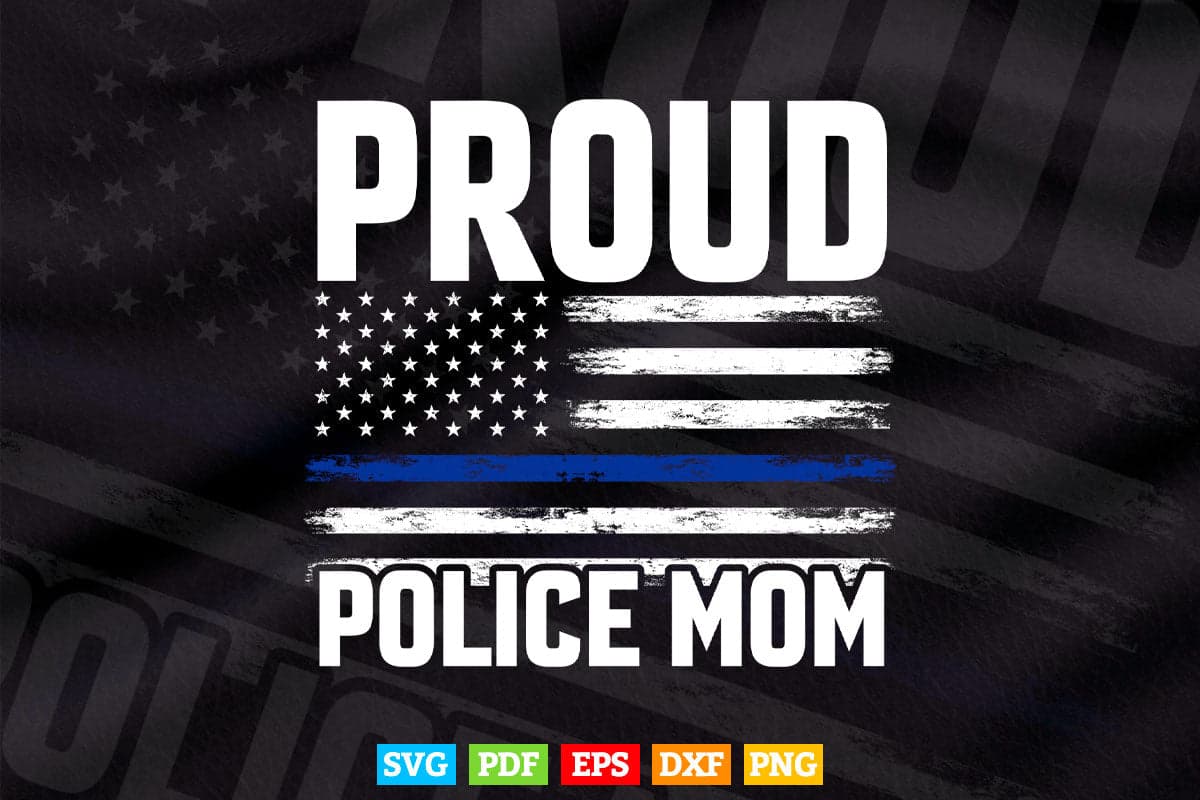 Proud Police Mom Thin Blue Line Flag Law Svg Cricut Files.