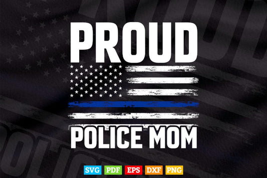 Proud Police Mom Thin Blue Line Flag Law Svg Cricut Files.