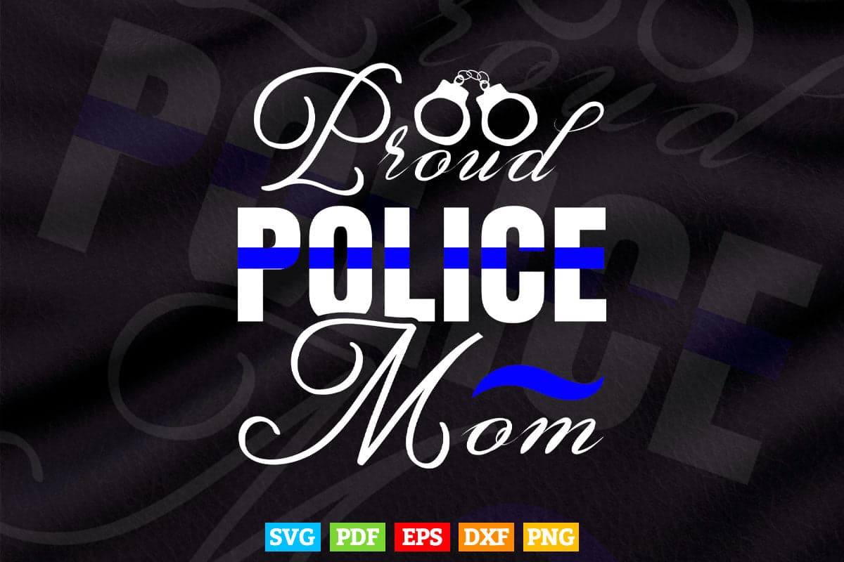 Proud Police Mom Thin Blue Line Police Officer Mother's Day Svg Cricut Files.
