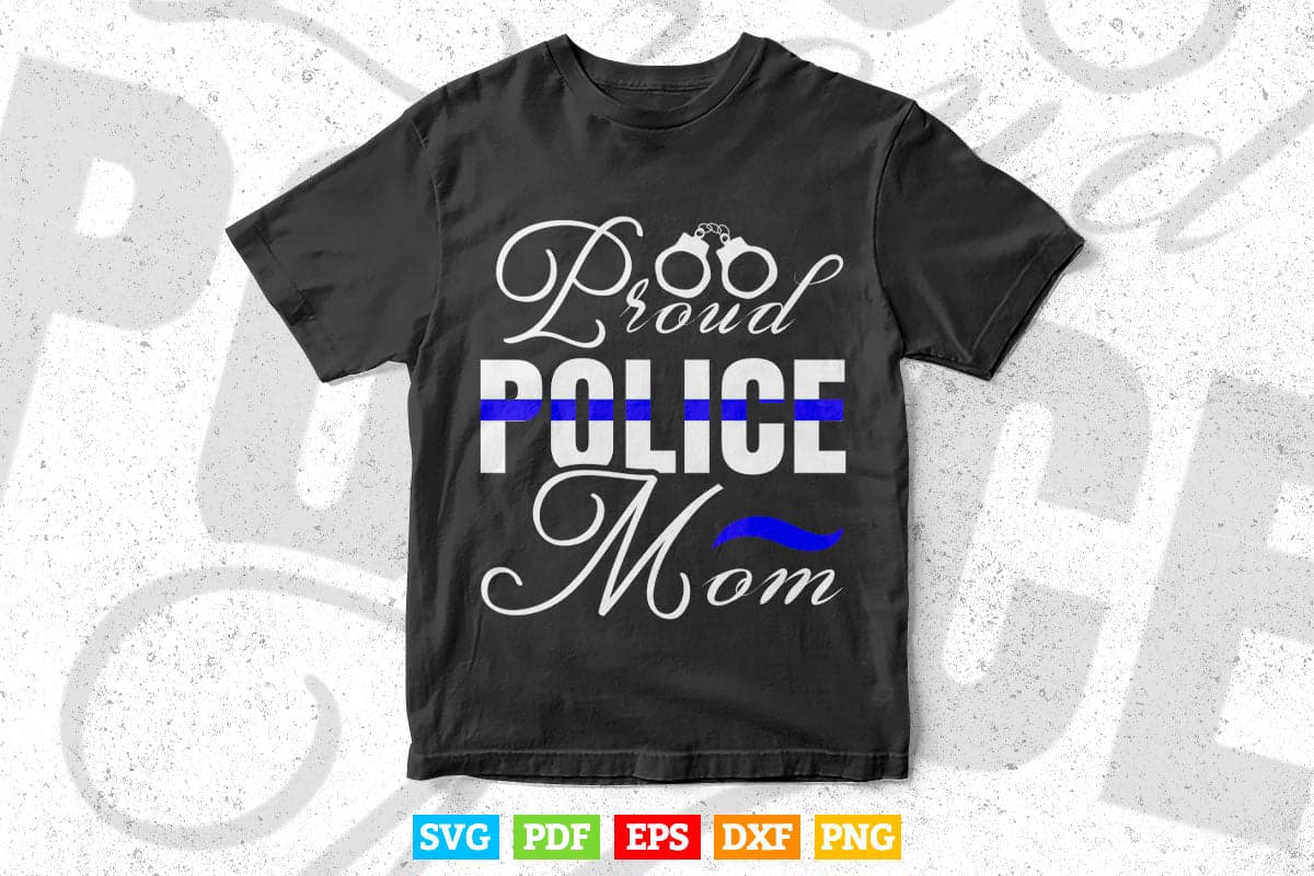 Proud Police Mom Thin Blue Line Police Officer Mother's Day Svg Cricut Files.