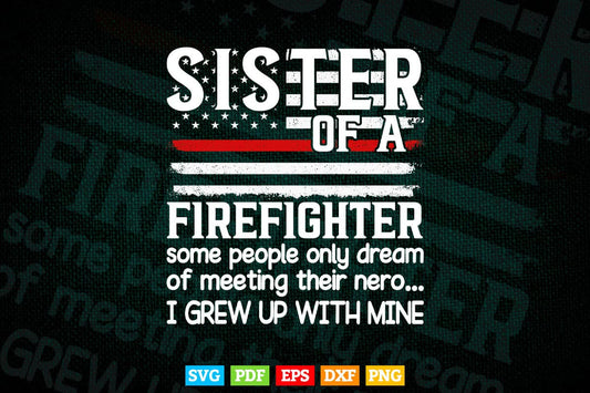 Proud Sister Of A Firefighter Thin Red Line US American Flag Svg Digital Files.