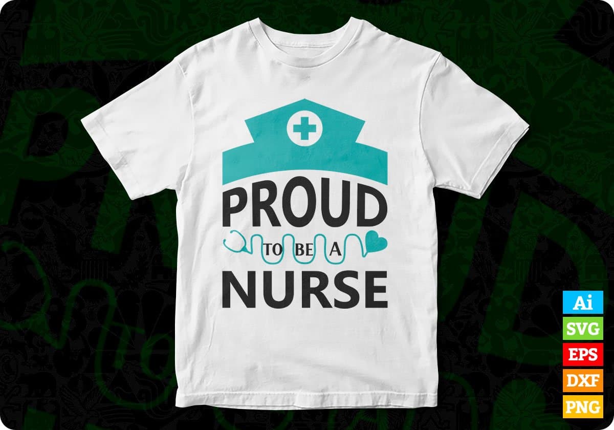 Proud To Be A Nurse T shirt Design In Svg Png Cutting Printable Files