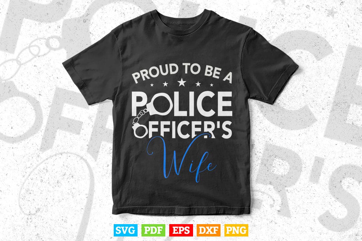Proud to Be A Police Officers Wife Svg Cricut Files.