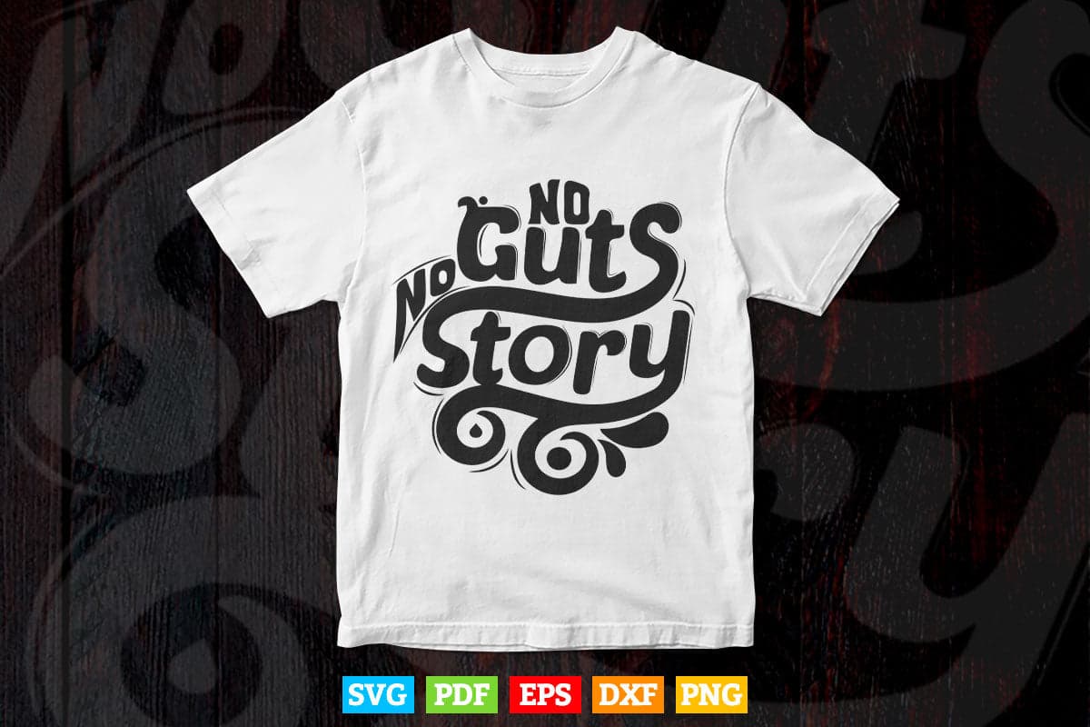 Quotes Typography No Gust No Story Svg T shirt Design.