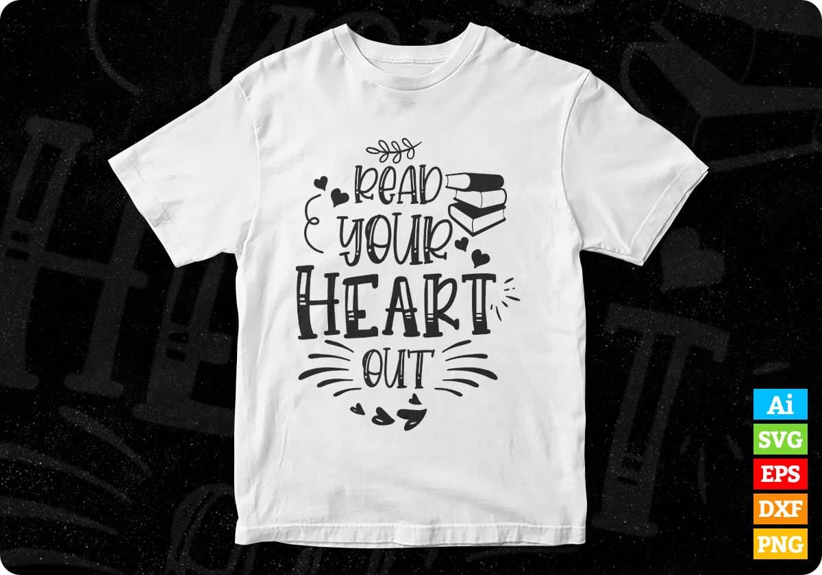 Read Your Heart Out Teacher Editable T shirt Design In Ai Png Svg Cutting Printable Files