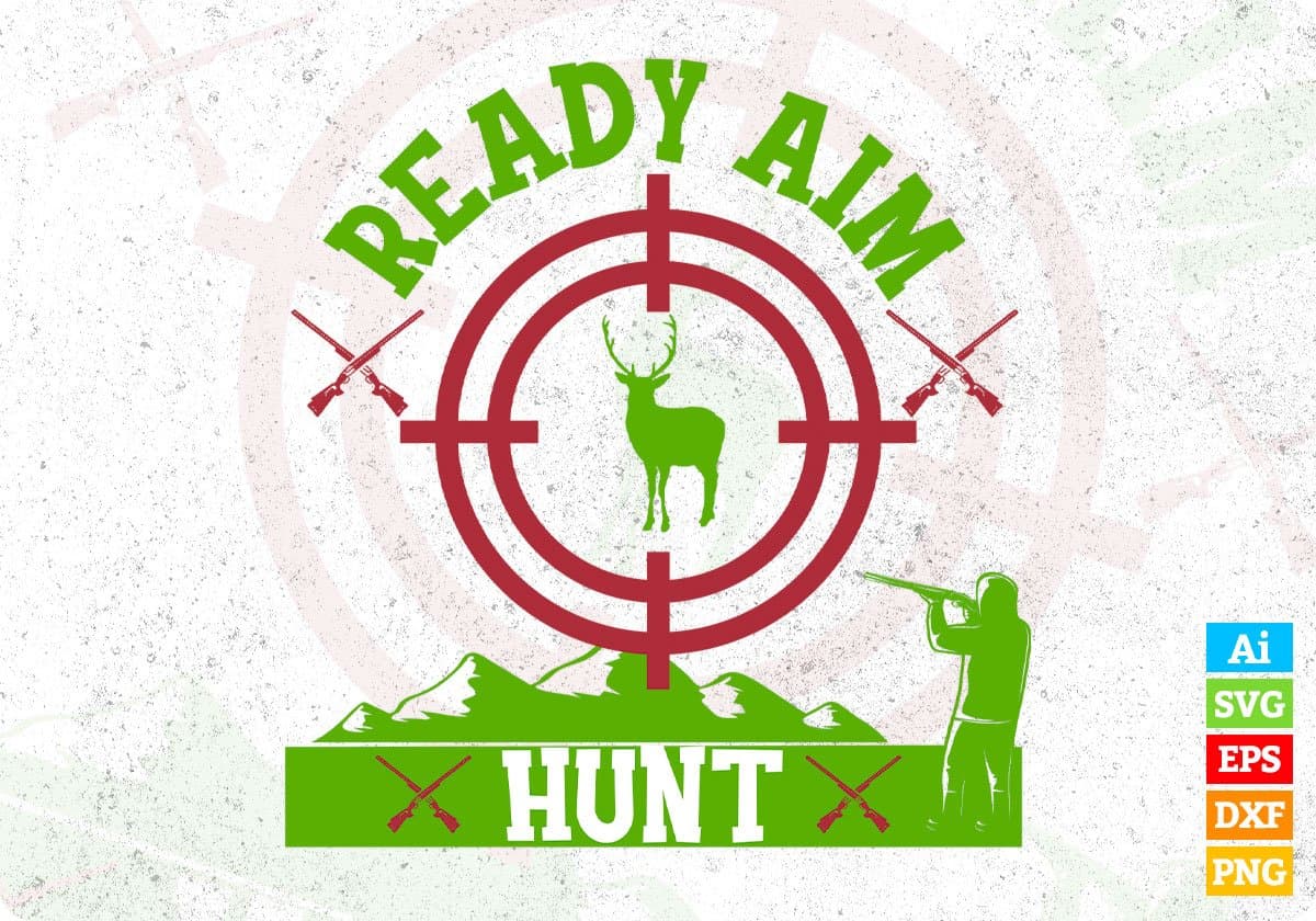 Ready Aim Hunt Hunting T shirt Design In Svg Png Cutting Printable Files