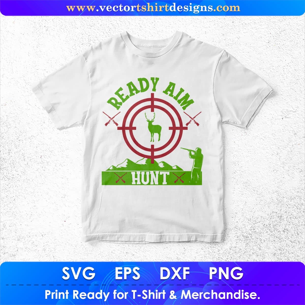 Ready Aim Hunt Hunting T shirt Design In Svg Png Cutting Printable Files