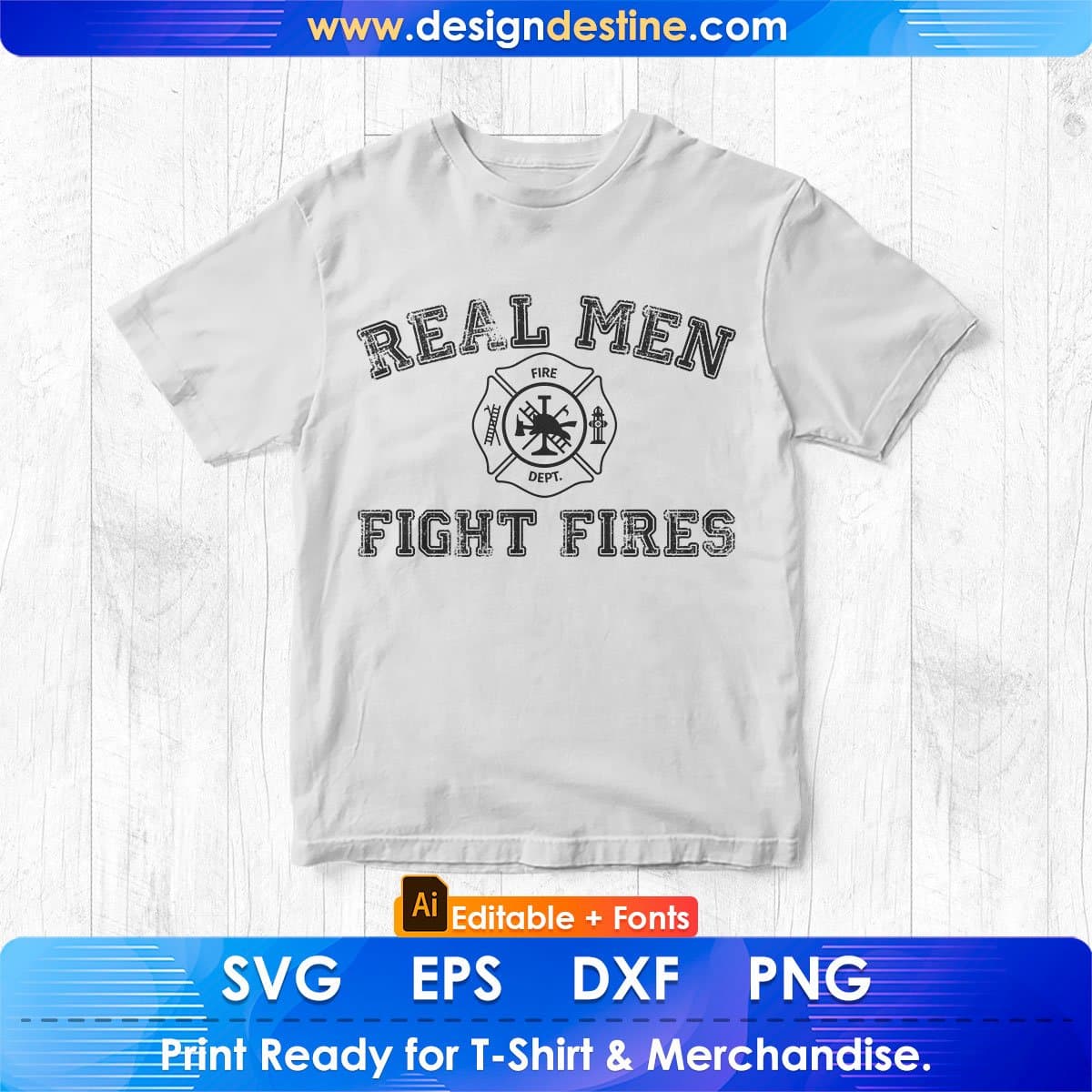 Real Men Fight Fires Firefighter Editable T shirt Design In Ai Png Svg Cutting Printable Files