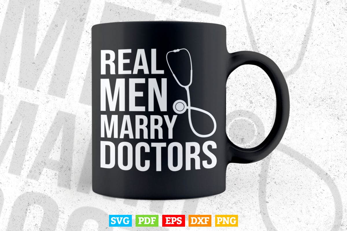 Real Men Marry Doctors Physician Wife Medical Doctor Svg Png Files.