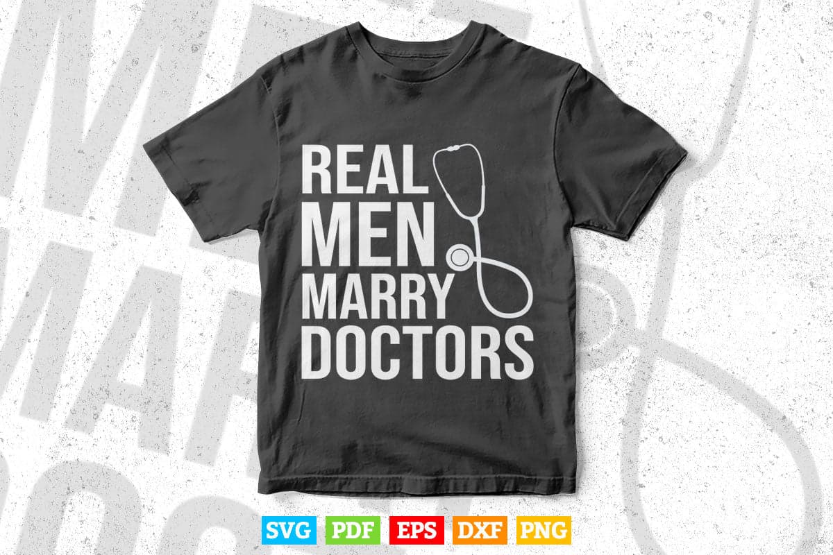 Real Men Marry Doctors Physician Wife Medical Doctor Svg Png Files.